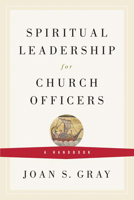 Spiritual Leadership for Church Officers: A Handbook 0664503055 Book Cover