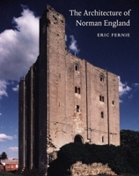 The Architecture of Norman England 0199250812 Book Cover