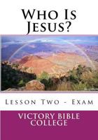 Who Is Jesus? Exam 1519142676 Book Cover