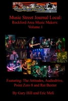 Music Street Journal Local: Rockford Area Music Makers: Volume 1 0359413412 Book Cover