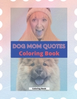 Dog Mom Quotes Coloring Book: Dog Mom Coloring Book: Adults Coloring Book Dog Mom B092P76TBL Book Cover