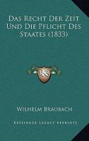 Das Recht Der Zeit Und Die Pflicht Des Staates (1833) 1160374058 Book Cover