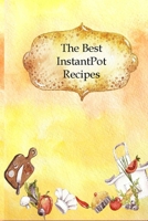 The Best Instant Pot Recipes: Blank Recipe Book to write your favorite recipes in: Great gift for Mom, Grandma, Daughter 1694808521 Book Cover