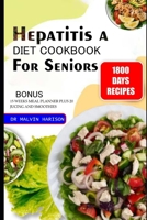 Hepatitis a Diet Cookbook for Seniors: Healthy and Delicious recipes for immune support, hydration and to overcome liver inflammation and infection B0CVBH2C1Y Book Cover