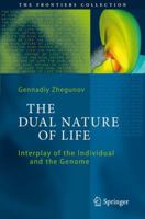 The Dual Nature of Life: Interplay of the Individual and the Genome (The Frontiers Collection) 3642303935 Book Cover