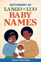 Dictionary of Lango and Luo Baby Names B0GXCSQXDY Book Cover