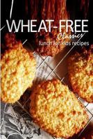 Wheat-Free Classics - Lunch for Kids Recipes 1494318563 Book Cover