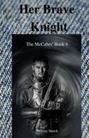 Her Brave Knight: The McCabe's Book 6 1986795705 Book Cover