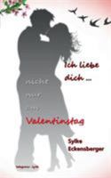 Ich liebe dich - nicht nur am Valentinstag 3743181177 Book Cover