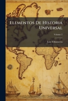Elementos De Historia Universal: Obra Escrita Para Que Pueda Servir De Testo [sic] En Los Institutos De Segunda Enseñanza. Historia Moderna, Volume 2 1246286769 Book Cover