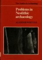Problems in Neolithic Archaeology (New Studies in Archaeology) 0521103894 Book Cover