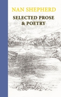 Nan Shepherd: Selected Prose and Poetry 1915530059 Book Cover