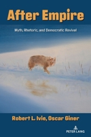 After Empire: Myth, Rhetoric, and Democratic Revival (Frontiers in Political Communication, 51) 1636675484 Book Cover