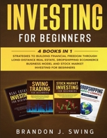 Investing for Beginners: 4 Books in 1: Strategies to building financial freedom through long-distance real estate, dropshipping ecommerce business model and stock market investing for beginners B087L8RQVP Book Cover