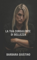 LA TUA CONSULENTE DI BELLEZZA (Italian Edition) B0CKDDVD1M Book Cover