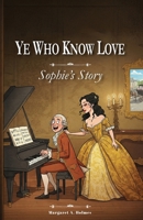 Ye Who Know Love: Sophie's Story 0473780240 Book Cover