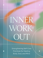 Inner Workout: Strengthening Self-Care Practices for Healing Body, Soul, and Mind 1797217739 Book Cover