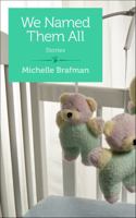 We Named Them All: Stories B07DF4ZPGT Book Cover