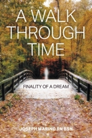 A Walk Through Time: Finality of a Dream 1952269768 Book Cover