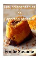 Les Indispensables de l'apprenti Patissier : Dessert 1517426669 Book Cover