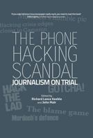 The Phone Hacking Scandal: Journalism on Trial 184549556X Book Cover