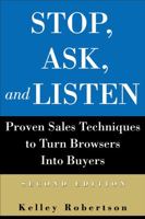Stop, Ask, and Listen: Proven Sales Techniques to Turn Browsers Into Buyers 047083367X Book Cover