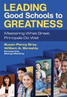 Leading Good Schools to Greatness: Mastering What Great Principals Do Well 1412979781 Book Cover