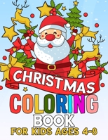 Christmas Coloring Book for Kids Ages 4-8: Kids Coloring Book with Cute Holiday Animals and Relaxing Christmas Scenes 1699312451 Book Cover