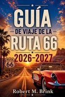 Guía de viaje de la Ruta 66 2026-2027: Carreteras históricas, letreros de neón, atracciones al borde de la carretera, parques nacionales, comida ... Explorer a todo color) B0H6V173GR Book Cover