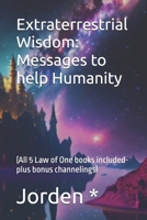 Extraterrestrial Wisdom: (All 5 Law of One books included- plus bonus channelings) B0F1FDT5N7 Book Cover