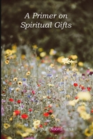 A Primer on Spiritual Gifts 1077036299 Book Cover
