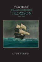 Travels of William Alexander Thomson, 1842-1844 1098315146 Book Cover