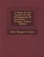 A Study Of The Syntax Of The Strategemata Of Frontinus ...... 1295378396 Book Cover