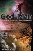 The God-Man: Partakers of the Eternal Power and Godhead 1689842121 Book Cover
