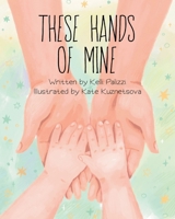 These Hands Of Mine B0GVM81RB8 Book Cover