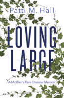 Loving Large: A Mother's Rare Disease Memoir 1459746368 Book Cover