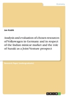 Analysis and evaluation of chosen resources of Volkswagen in Germany and in respect of the Indian minicar market and the role of Suzuki as a Joint Venture prospect 3640844629 Book Cover