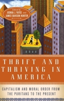 Thrift and Thriving in America: Capitalism and Moral Order from the Puritans to the Present 0199769060 Book Cover