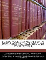 Public Access To Market Data: Improving Transparency And Competition 1240464789 Book Cover
