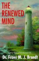 The Renewed Mind: How to Have a Transformed Life 1579212093 Book Cover