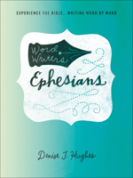 Word Writers: Ephesians: Experience the Bible . . . Writing Word by Word 0736968458 Book Cover