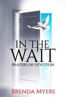 In the Wait: Prayers of Devotion 1974213463 Book Cover