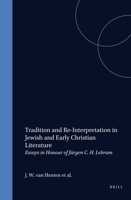 Tradition and Re-Interpretation in Jewish and Early Christian Literature: Essays in Honour of Jurgen C.H. Lebram (Studia Post Biblica - Supplements to the Journal for the Study of Judaism , No 36) 9004077529 Book Cover