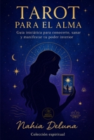 Tarot para el Alma: Guía iniciática para conocerte, sanar y manifestar tu poder interior (Bruja Moderna) (Spanish Edition) B0FKMVW6RV Book Cover