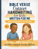 Written For Me Handwriting Practice with Scripture – Cursive Edition: 45 Lessons to Build Strong Cursive Skills and Grow in God’s Word (Grades 3–5) B0FR8Q952F Book Cover