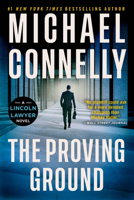 The Proving Ground: A Lincoln Lawyer Novel 0316563838 Book Cover