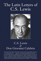 The Latin Letters of C.S. Lewis: C.S. Lewis and Don Giovanni Calabria 0892836199 Book Cover