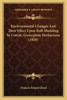 Environmental Changes And Their Effect Upon Boll-Shedding In Cotton, Gossypium Herbaceum 1246459787 Book Cover