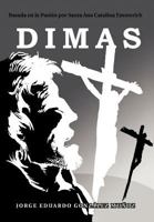 Dimas: Basada En La Pasi N Por Santa Ana Catalina Emmerich 1463328338 Book Cover