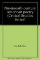 Nineteenth-Century American Poetry (Critical Studies Series) 0389203777 Book Cover